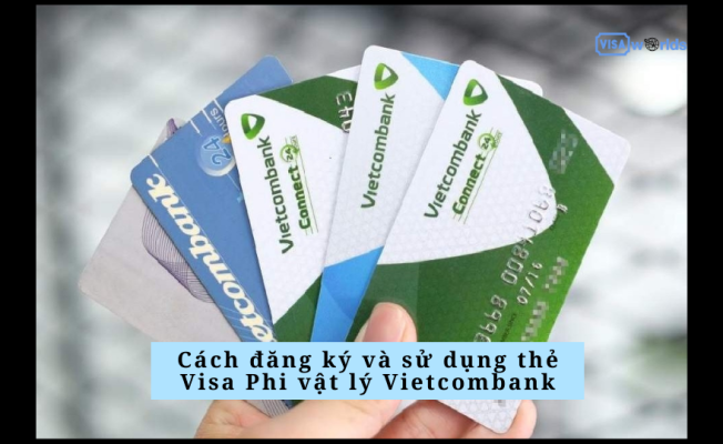 Cách đăng ký và sử dụng thẻ Visa Phi vật lý Vietcombank
