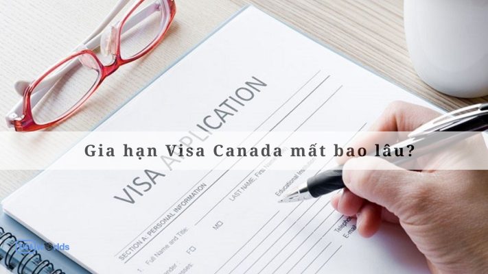 Gia hạn Visa Canada mất bao lâu