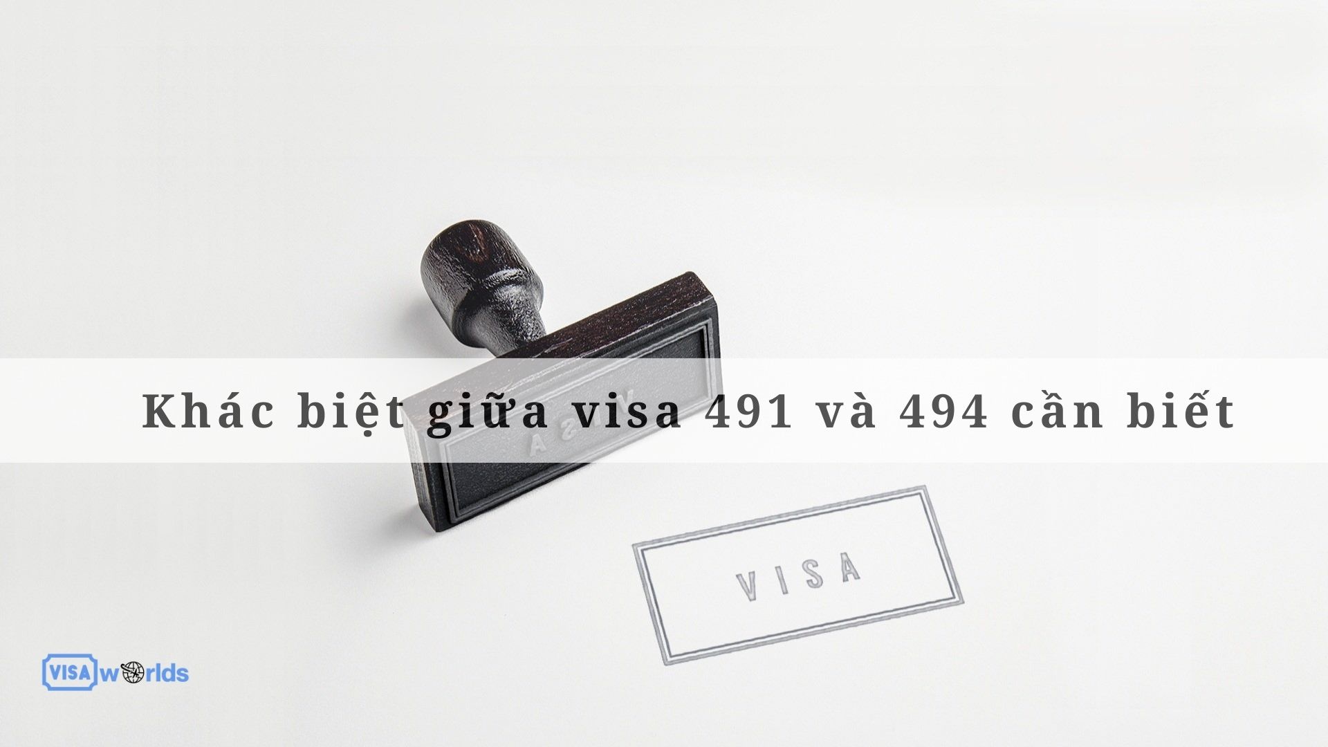 Khác biệt giữa visa 491 và 494 cần biết