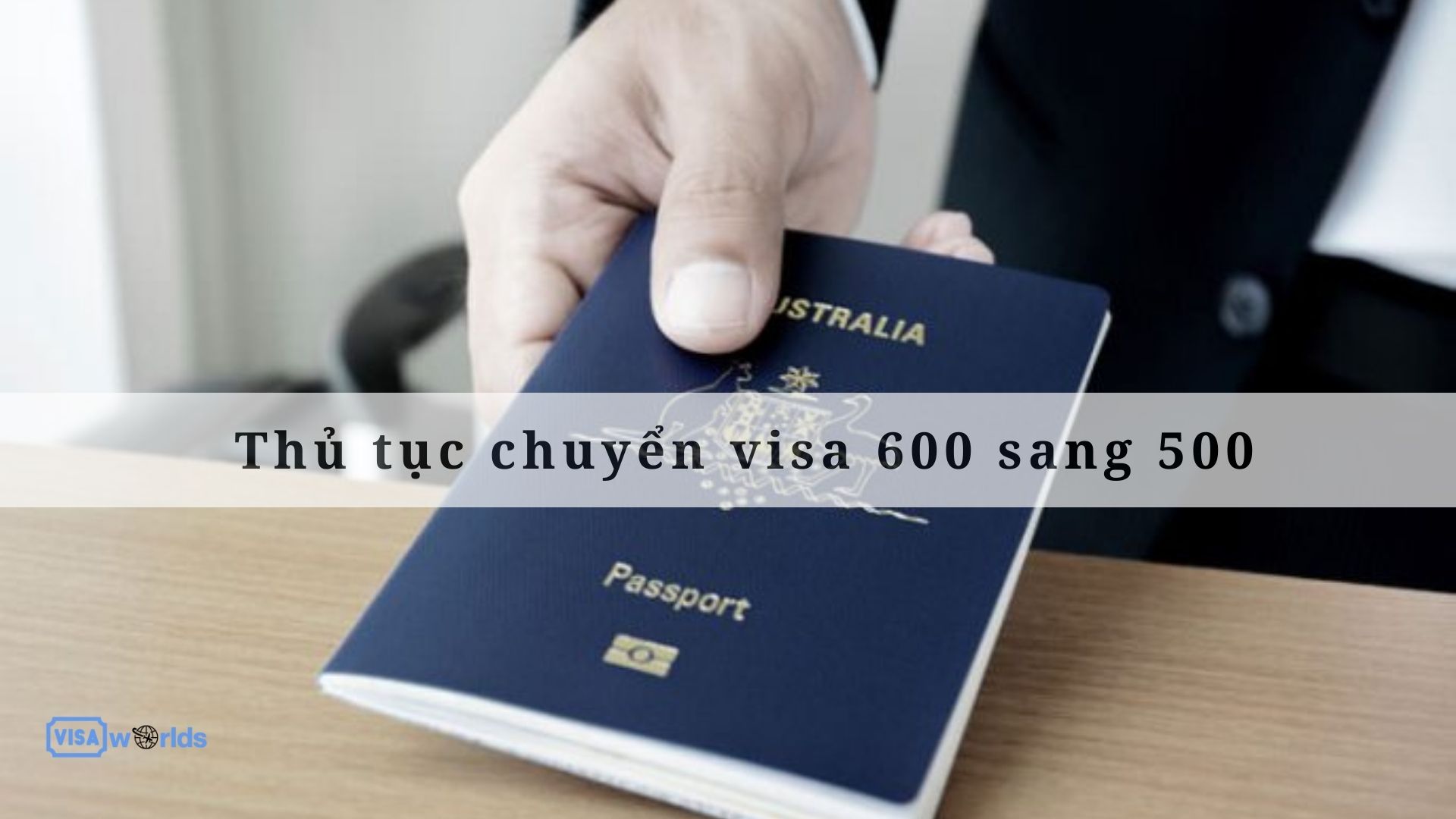 Thủ tục chuyển visa 600 sang 500