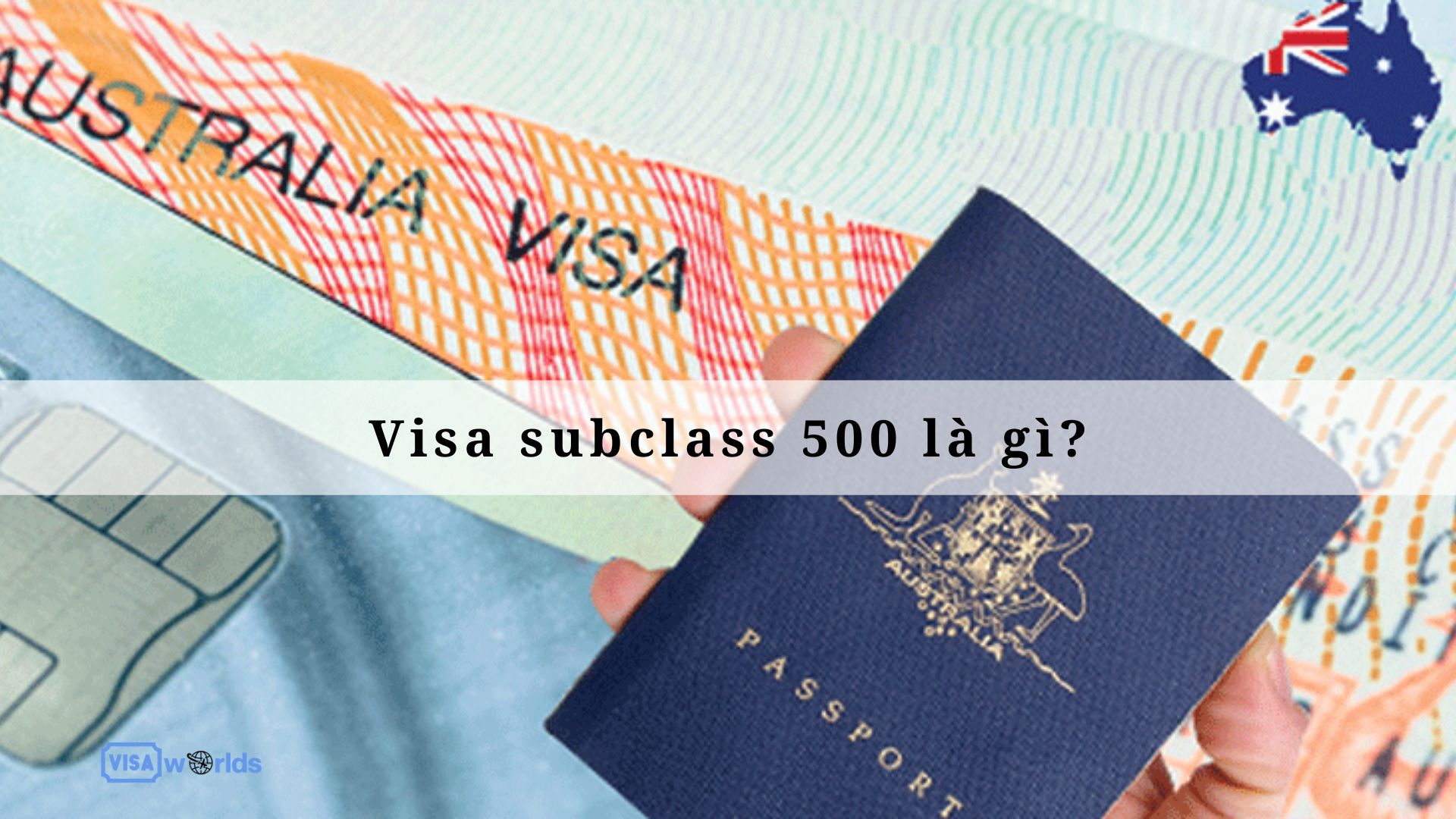 Visa subclass 500 là gì