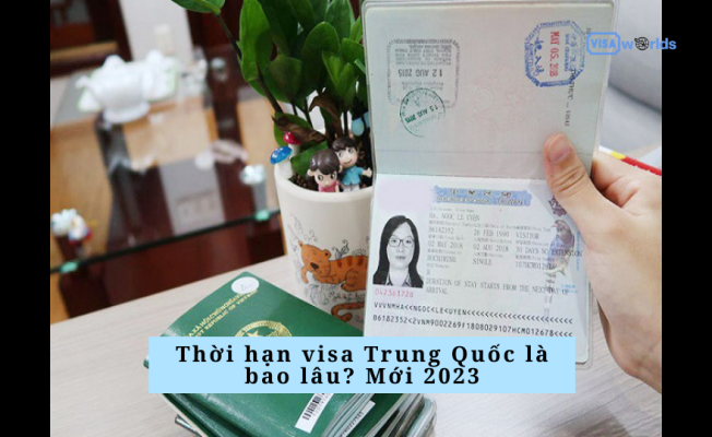 Thời hạn visa Trung Quốc là bao lâu? Mới 2023