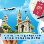 Visa du lịch có gia hạn được không? Hướng dẫn thủ tục