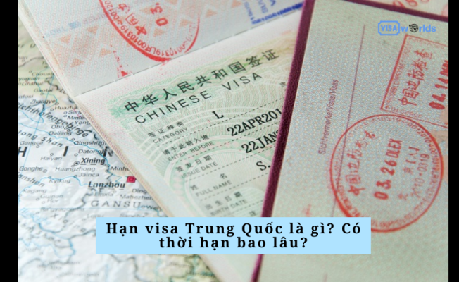 Hạn visa Trung Quốc là gì? Có thời hạn bao lâu?