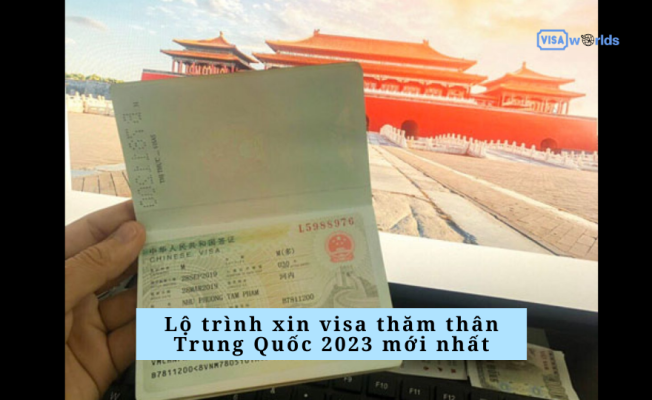 Lộ trình xin visa thăm thân Trung Quốc 2023 mới nhất