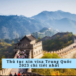 Thủ tục xin visa Trung Quốc 2023 chi tiết nhất