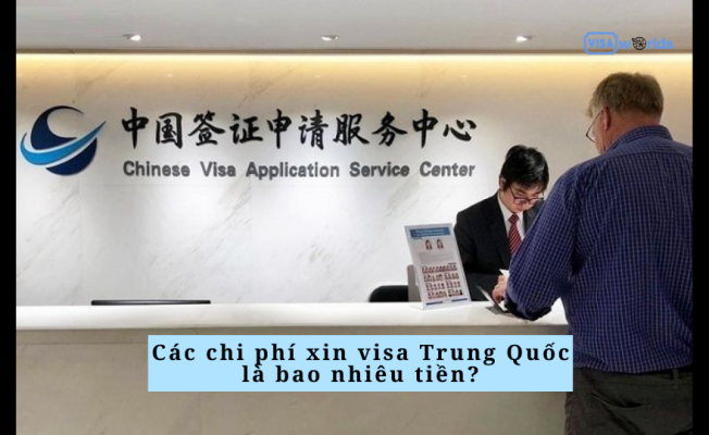Các chi phí xin visa Trung Quốc là bao nhiêu tiền?