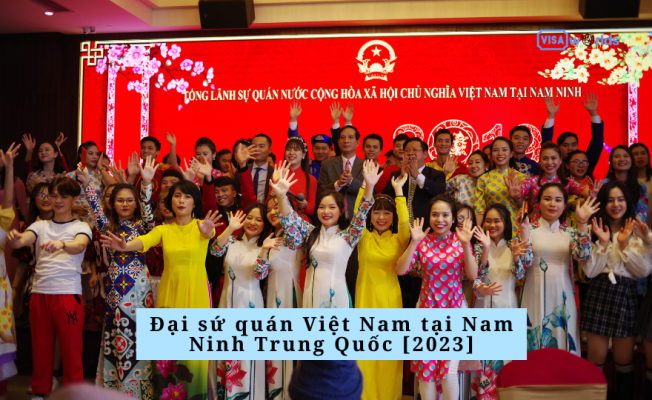 Đại sứ quán Việt Nam tại Nam Ninh Trung Quốc [2023]