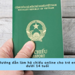 Hướng dẫn làm hộ chiếu online cho trẻ em dưới 14 tuổi