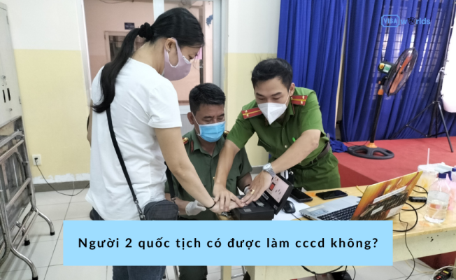 Người 2 quốc tịch có được làm cccd không?