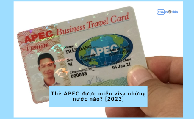 Thẻ APEC được miễn visa những nước nào? [2023]