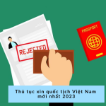 Thủ tục xin quốc tịch Việt Nam mới nhất 2023