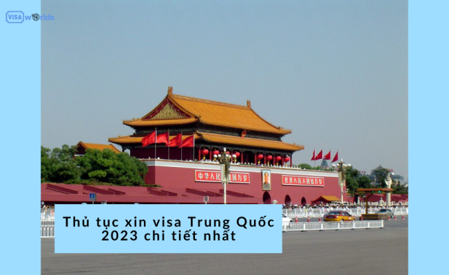 Thủ tục xin visa Trung Quốc 2023 chi tiết nhất