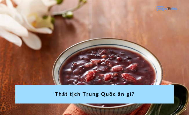 Thất tịch Trung Quốc ăn gì?