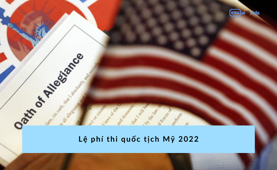 Lệ phí thi quốc tịch Mỹ 2022