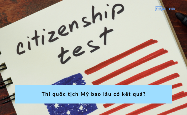 Thi quốc tịch Mỹ bao lâu có kết quả?
