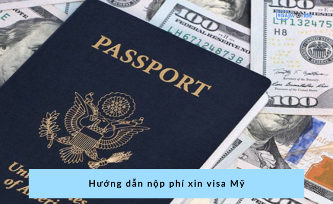 Hướng dẫn nộp phí xin visa Mỹ