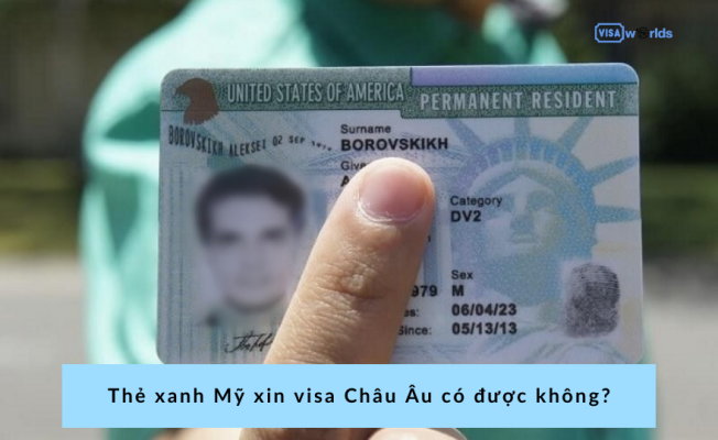 Thẻ xanh Mỹ xin visa Châu Âu có được không?
