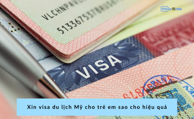 Xin visa du lịch Mỹ cho trẻ em sao cho hiệu quả