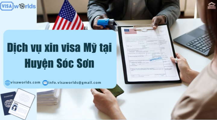 Dịch vụ xin visa Mỹ tại Huyện Sóc Sơn