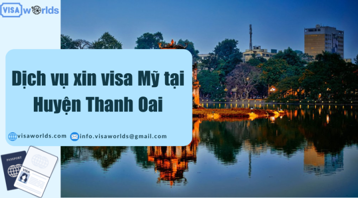 Dịch vụ xin visa Mỹ tại Huyện Thanh Oai