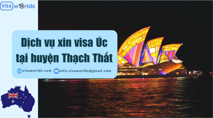 Dịch vụ xin visa Úc tại huyện Thạch Thất