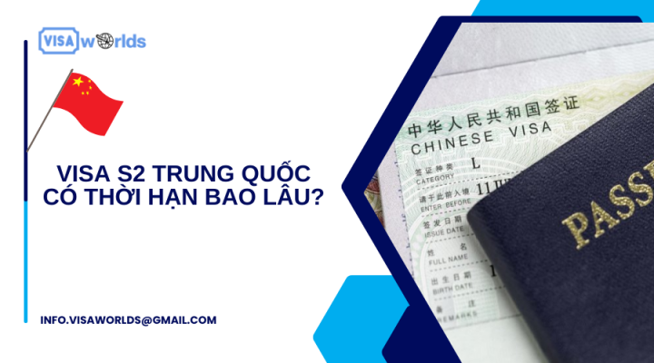 Visa S2 Trung Quốc có thời hạn bao lâu?