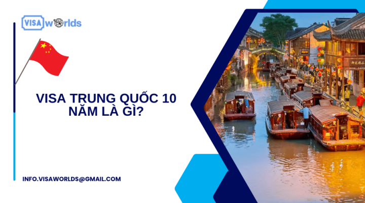 Visa Trung Quốc 10 năm là gì?