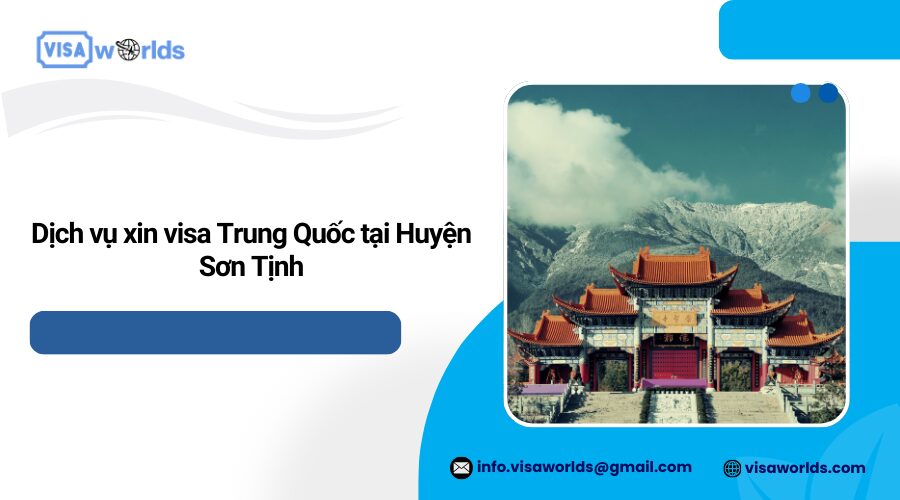 Dịch vụ xin visa Trung Quốc tại Huyện Sơn Tịnh