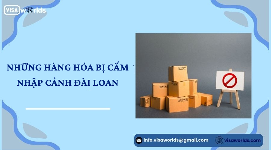 Những hàng hóa bị cấm nhập cảnh Đài Loan