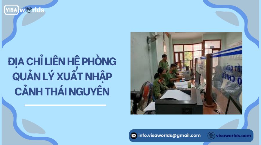 Địa chỉ liên hệ phòng quản lý xuất nhập cảnh Thái Nguyên