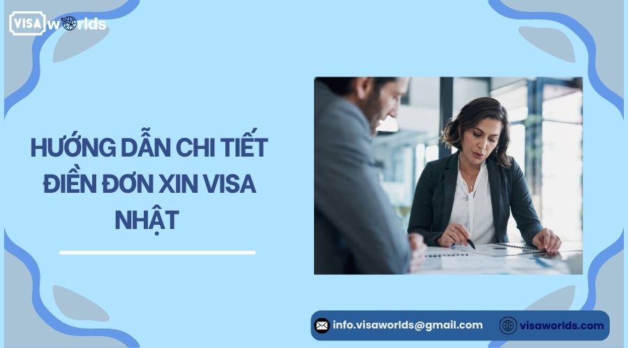 Hướng dẫn chi tiết điền đơn xin visa Nhật