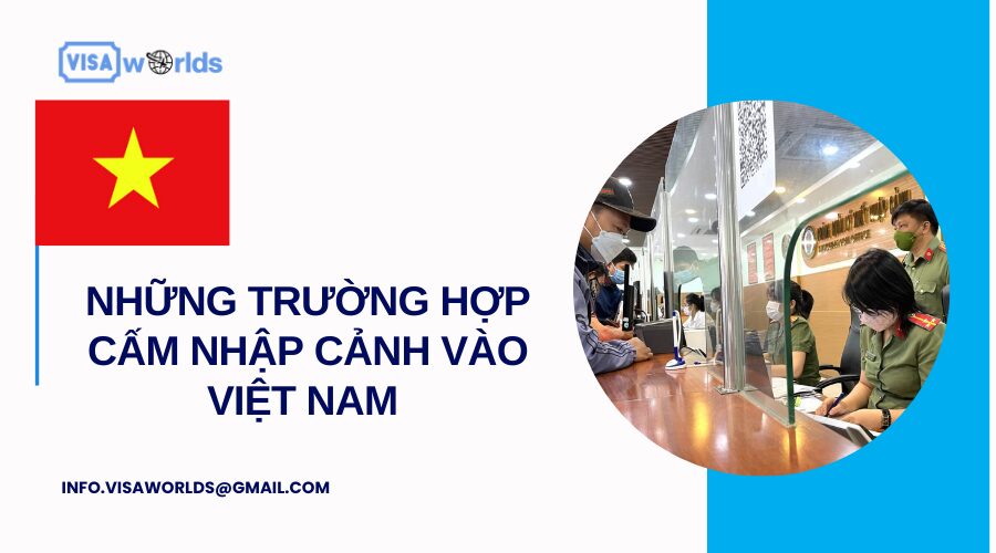 Những trường hợp cấm nhập cảnh vào Việt Nam