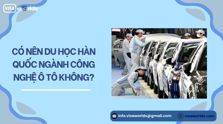 Có nên du học Hàn Quốc ngành công nghệ ô tô không?