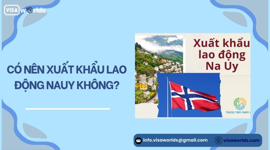 Có nên xuất khẩu lao động Nauy không?