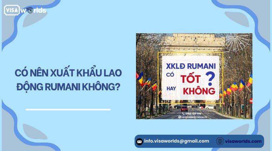 Có nên xuất khẩu lao động Rumani không?