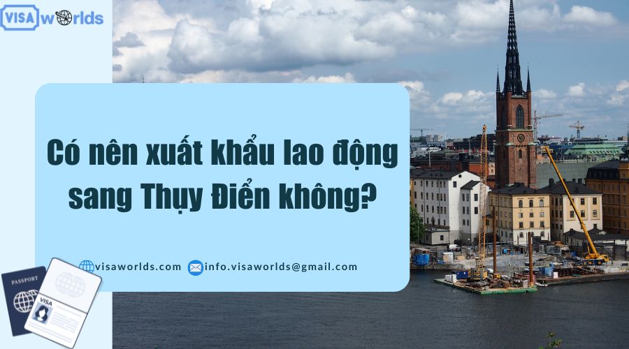 Có nên xuất khẩu lao động sang Thụy Điển không?