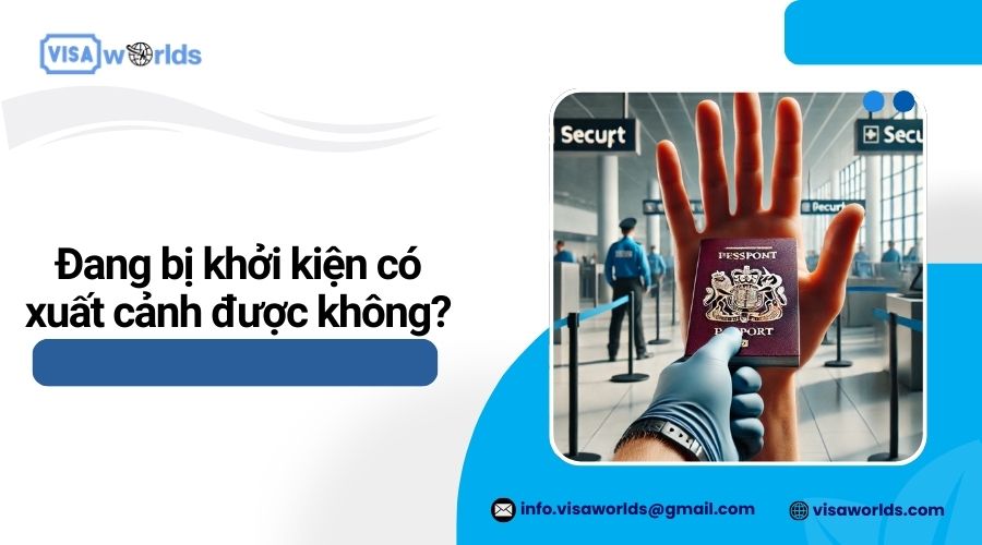 Đang bị khởi kiện có xuất cảnh được không?