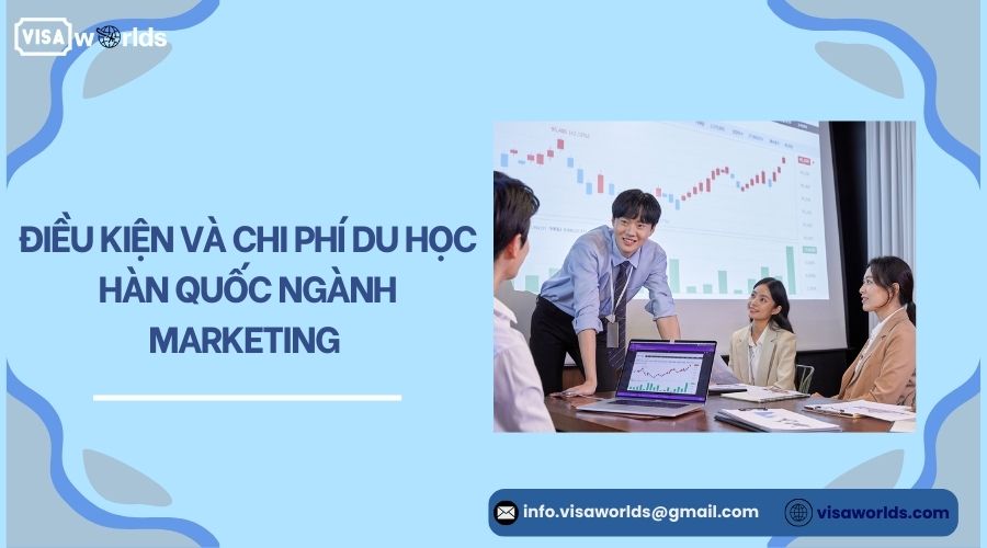 Điều kiện và chi phí du học Hàn Quốc ngành Marketing