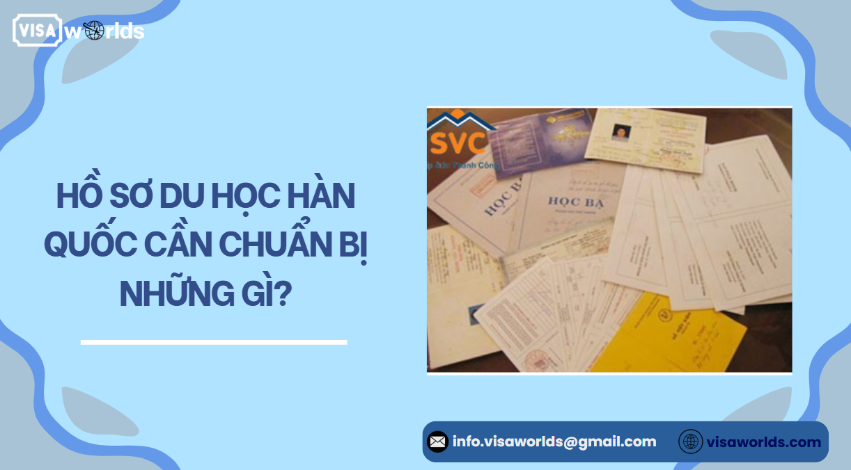 Hồ sơ du học Hàn Quốc cần chuẩn bị những gì?
