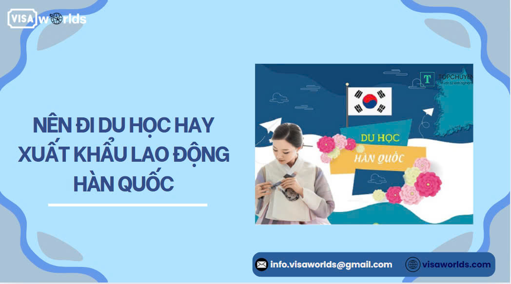 Nên đi du học hay xuất khẩu lao động Hàn Quốc