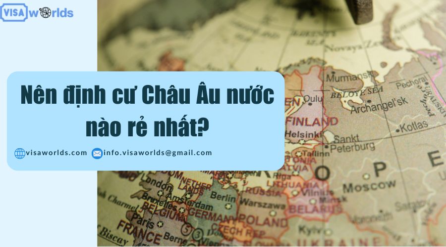 Nên định cư Châu Âu nước nào rẻ nhất?