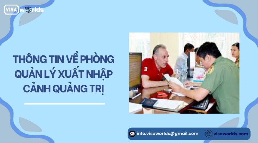 Thông tin về Phòng quản lý xuất nhập cảnh Quảng Trị