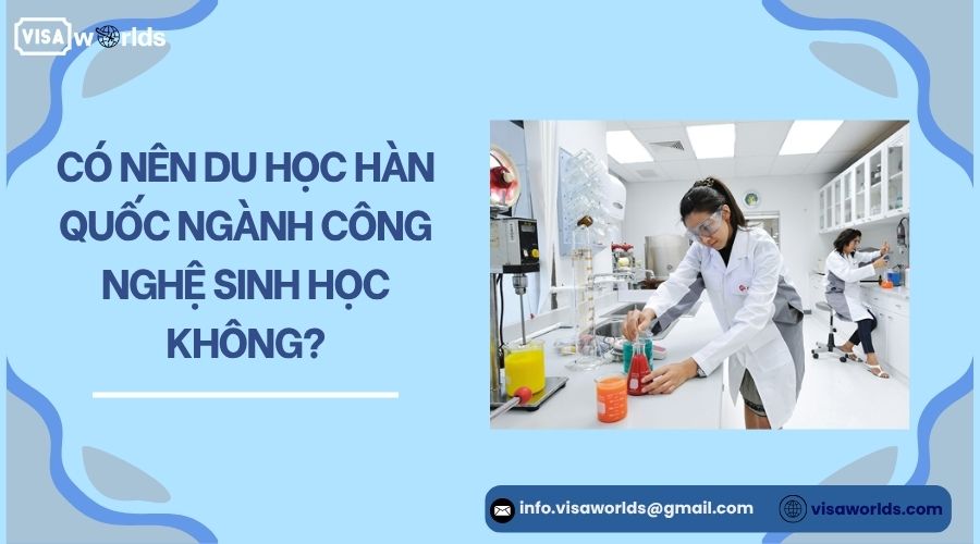 Có nên du học Hàn Quốc ngành công nghệ sinh học không?.jpg