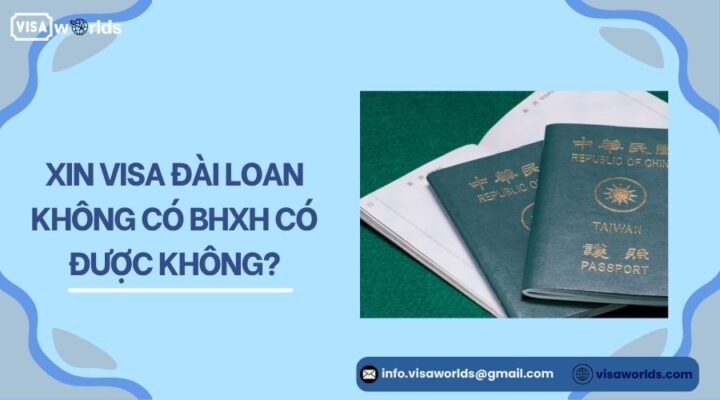 Xin visa Đài Loan không có BHXH có được không?.jpg