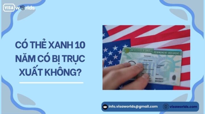 Có thẻ xanh 10 năm có bị trục xuất không?.jpg