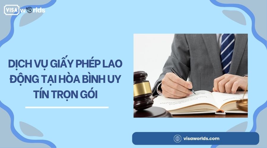 Dịch vụ giấy phép lao động tại Hòa Bình uy tín trọn gói