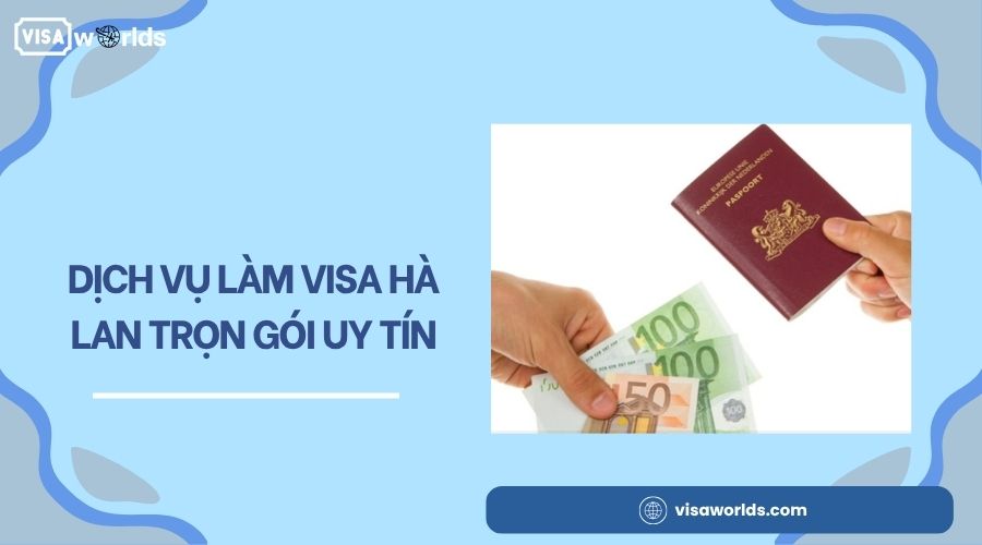 Dịch vụ làm visa Hà Lan trọn gói uy tín