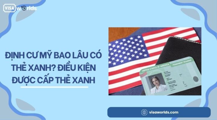 Định cư Mỹ bao lâu có thẻ xanh? Điều kiện được cấp thẻ xanh.jpg