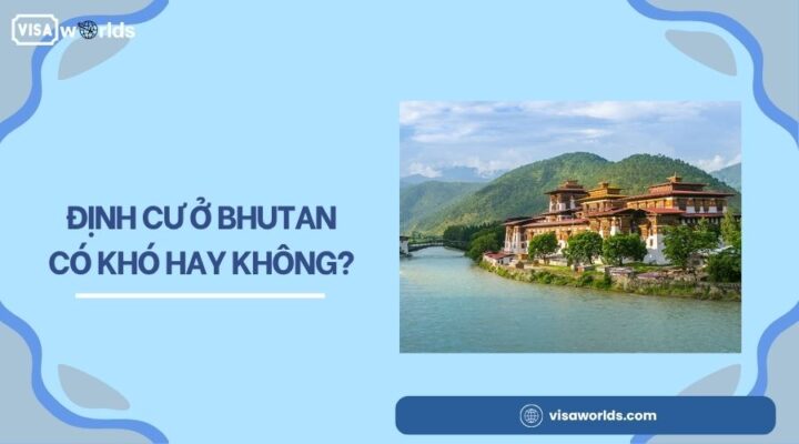 Định cư ở Bhutan có khó hay không?.jpg